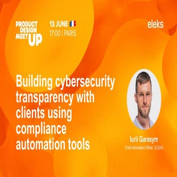  Building cybersecurity transparency with clients using compliance automation...