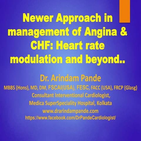 Newer Approach in management of Angina & CHF: Heart rate modulation and beyond..
