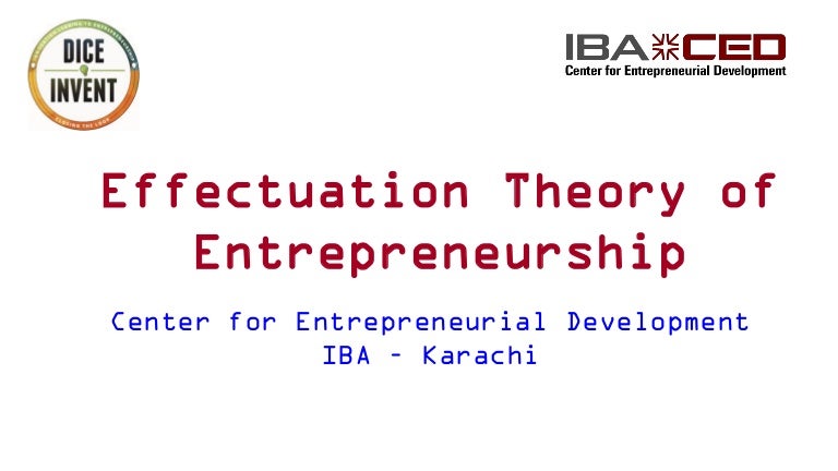 Effectuation Theory Of Entrepreneurship Effectuation Theory Of Entrepreneurship