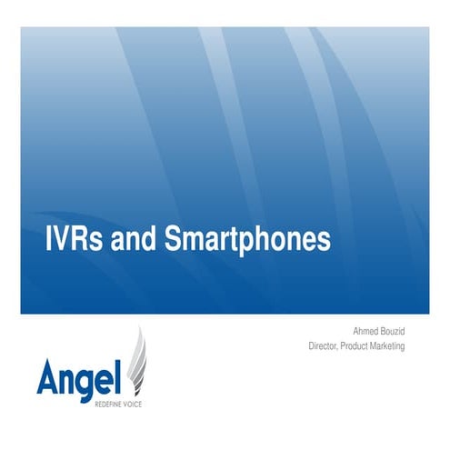 IVRs and Smartphones