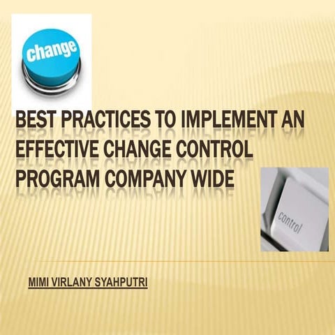 Best Practices to Implement an Effective Change Control Program Company Wide