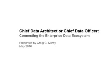 Chief Data Architect or Chief Data Officer: Connecting the Enterprise Data Ec...