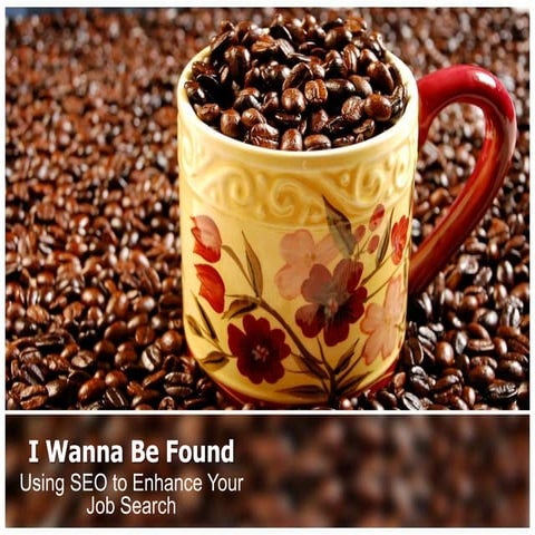 I Wanna Be Found - Using SEO To Enhance Job Searching
