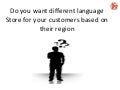 I want to have correct language and currency for my Customers