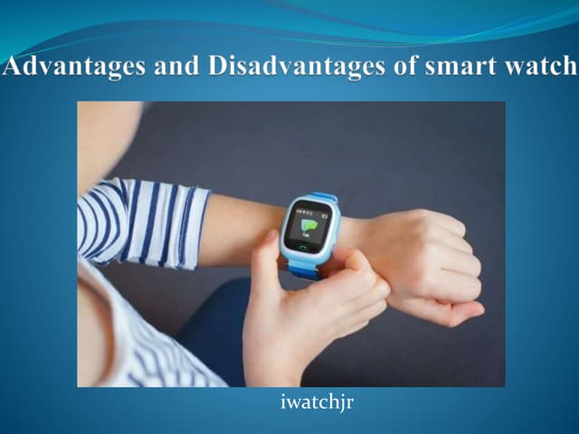iwatchjr | Advantages and Disadvantages of a smart watch