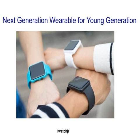 iwatchjr | Next Generation Wearable for Young Generation