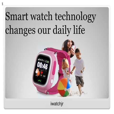 iwatchjr | Smart watch technology changes our daily life