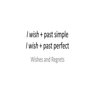 I wish + past simple_perfect for wishes andregrets