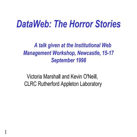 IWMW 1998: Dataweb: the Horror Stories