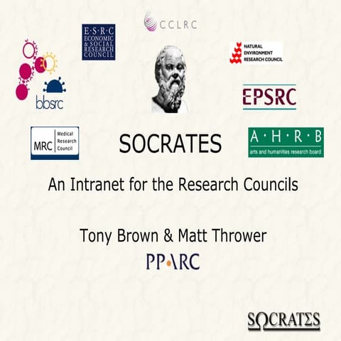 IWMW 2004: Socrates Building an intranet for the UK Research Councils