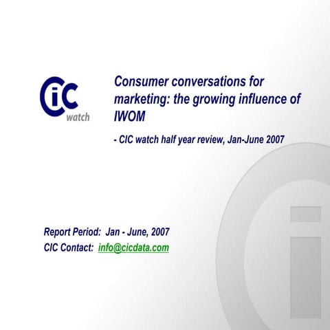 Iwom watch 1st half year review 2007:Consumer conversations for marketing: th...