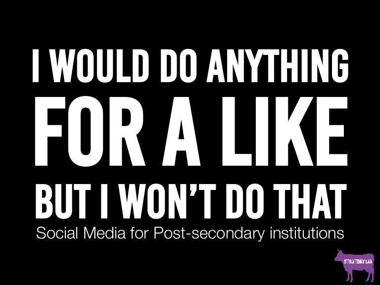 I Would Do Anything For A Like But I Won t Do That