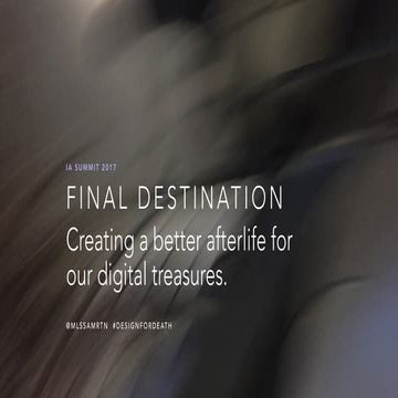 Final Destination: Creating a better afterlife for our digital treasures.