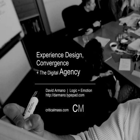 Experience Design, Convergence + The Digital Agency