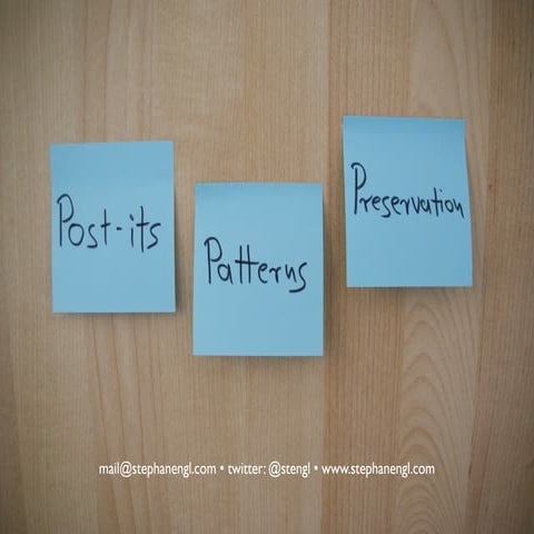 Post-its, Patterns, Preservation