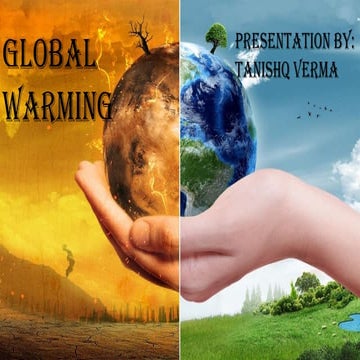 Global warming presentation by Tanishq Verma | PPTX