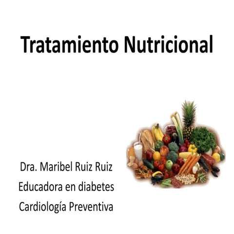 Tratamiento nutricional de la Diabetes tipo 2, por la Dra.Maribel Ruiz Ruiz.