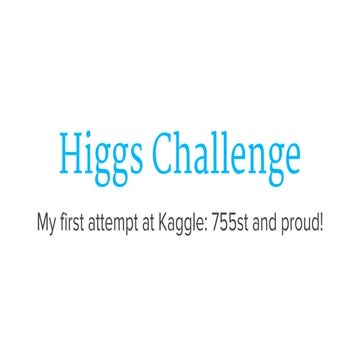My First Attempt on Kaggle - Higgs Machine Learning Challenge: 755st and Proud!