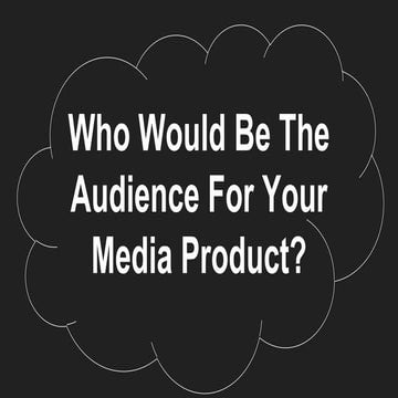 Q4. Who would be the audience for your media product?