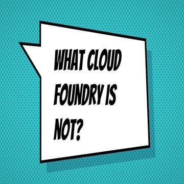 What cloud foundry is not