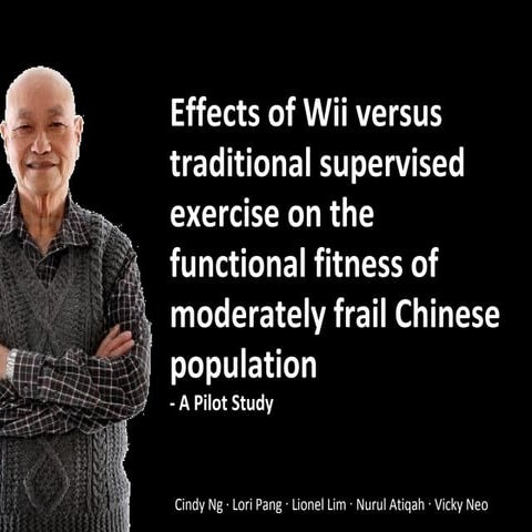 Effects of Wii versus traditional supervised exercise on the functional fitness of moderately frail Chinese population