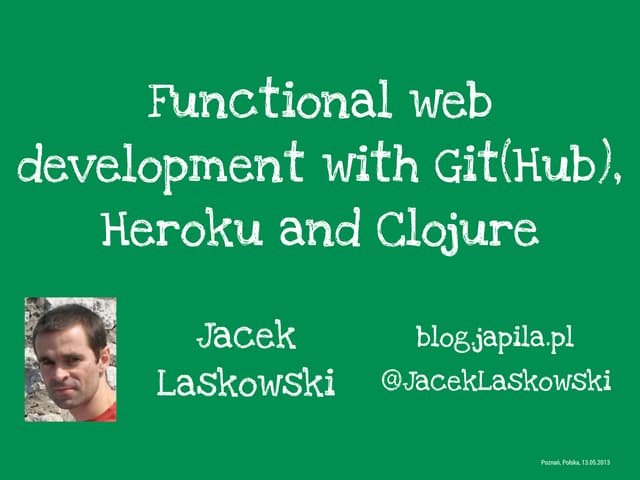 Functional web development with Git(Hub), Heroku and Clojure