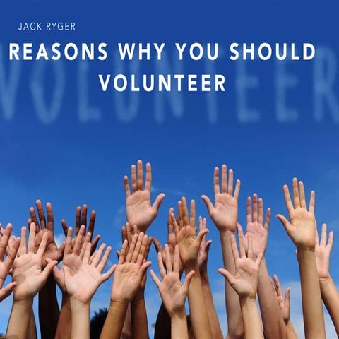 Jack Ryger: Reason Why You Should Volunteer