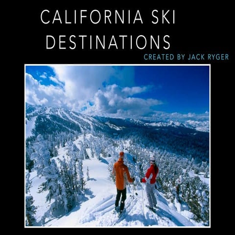 Jack D Ryger: California Ski Destinations