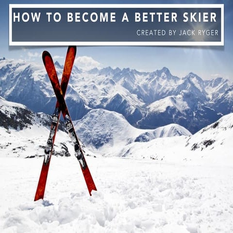 Jack Ryger: How to Become a Better Skiier