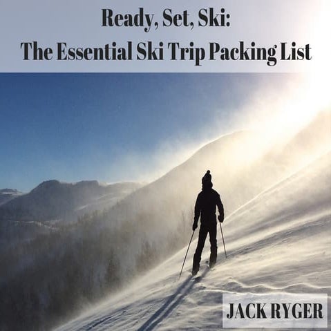 Jack Ryger: Ready, set, ski - The Essential Ski Trip Packing List