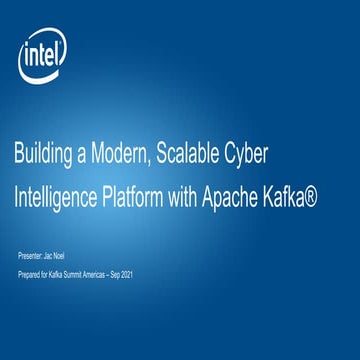Building a Modern, Scalable Cyber Intelligence Platform with Apache Kafka | J...