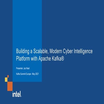 Building a Modern, Scalable Cyber Intelligence Platform with Apache Kafka | J...