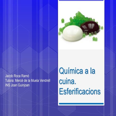 Química a la cuina. Esferificacions | PPTX