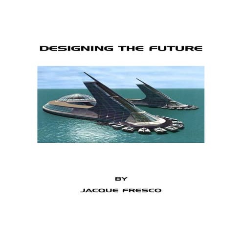 Designing the Future - Jacque Fresco