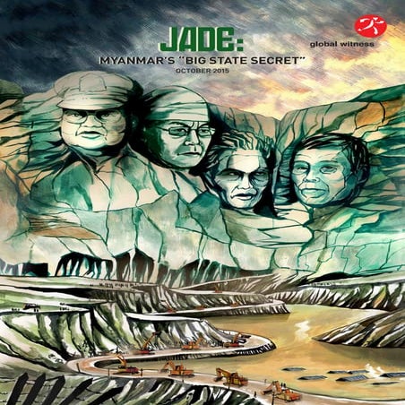 Jade A Global Witness investigation into Myanmar's "Big State Secret"