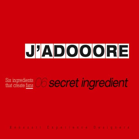 J'adooore  - L'ingrédient secret
