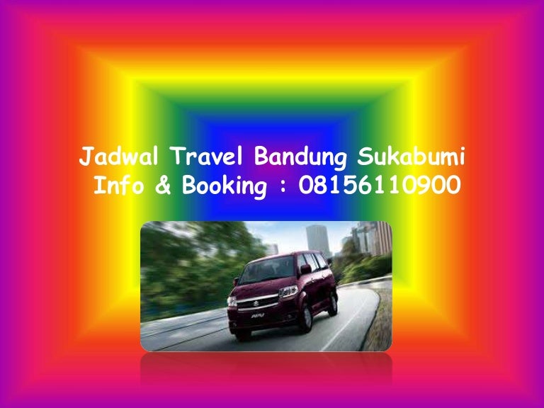 08156110900 | Jadwal Travel Bandung Sukabumi