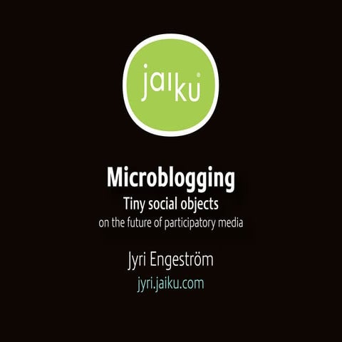 Jaiku - Microblogging Tiny Social Objects On The Future Of Participatory Media