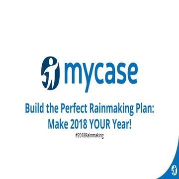 (Webinar Slides) Build the Perfect Rainmaking Plan: Make 2018 YOUR Year!" 