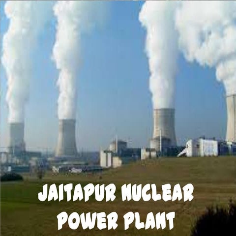 Jaitapur nuclear power plant ppt