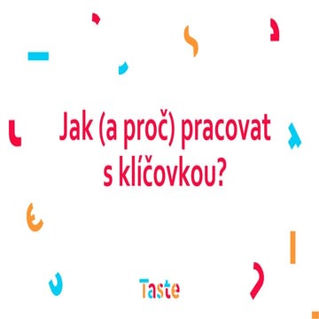Jak (a proč) pracovat s klíčovkou?