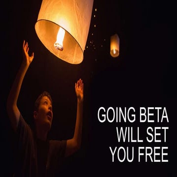 Going Beta Will Set You Free by Jake Bennett of POP - Seattle Interactive Con...