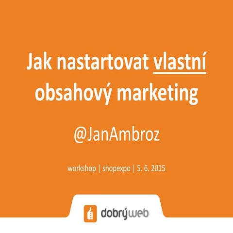 Jak nastartovat vlastni obsahovy marketing
