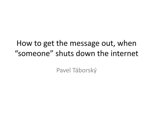 Jak odesílat zprávy, když někdo vypne Internet - 	Pavel Táborský