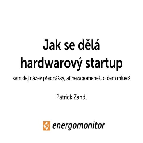 Jak se dělá hardwarový startup