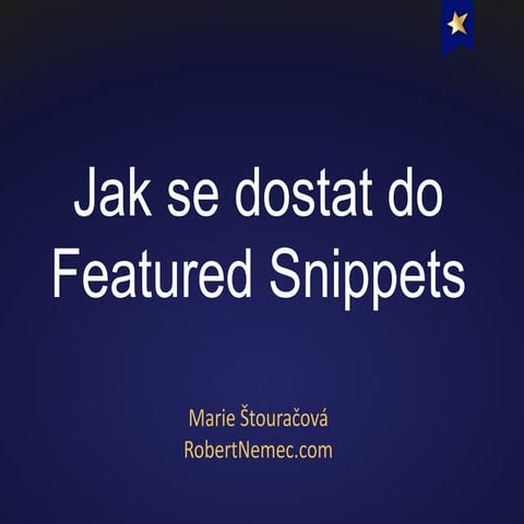 Jak se dostat do Featured Snippets (Marie Štouračová)