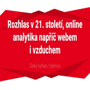 Rozhlas v 21. století, online analytika napříč webem i vzduchem
