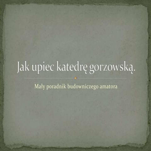 Jak upiec Katedrę gorzowską