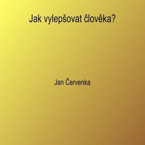 Jak vylepsovat cloveka