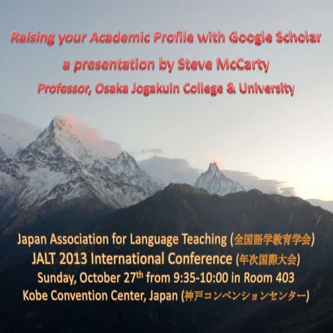 Raising your Academic Profile with Google Scholar (JALT 2013)